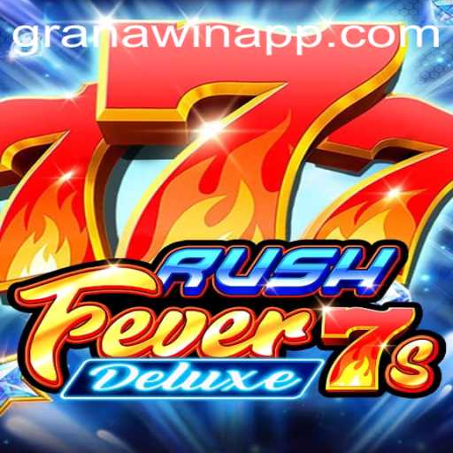 Explore the Exciting World of RushFever7sDeluxe: Unleashing the 'Granawin' Experience
